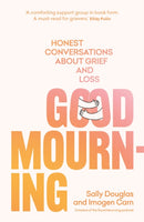 Good Mourning : Honest conversations about grief and loss-9781922616319
