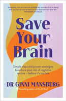 Save Your Brain : Simple steps and proven strategies to reduce your risk of cognitive decline - before it's too late-9781922616340