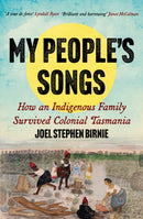 My People's Songs : How an Indigenous Family Survived Colonial Tasmania-9781922633187