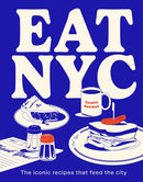 EAT NYC : The iconic recipes that feed the city-9781922754233