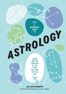 A Beginner's Guide to Astrology : Learn how the language of the stars can light up your life-9781922754240