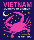 Vietnam: Morning to Midnight : A cookbook by Jerry Mai-9781922754288
