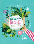 Organic Beauty : An illustrated guide to making your own skincare-9781922754783