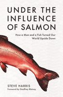 Under the Influence of Salmon : How a man and a fish turned the world upside down-9781922779472
