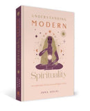 Understanding Modern Spirituality : An exploration of soul, spirit and healing-9781922785121