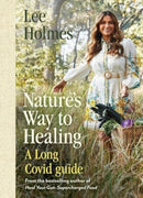 Nature's Way to Healing : A Long Covid Guide-9781922786043