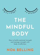 The Mindful Body : How to build emotional strength and manage stress with body mindfulness-9781922786678