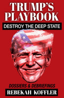 TRUMP'S PLAYBOOK : Destroy the Deep State: Dossiers & Debriefings-9781922810540