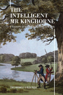 The Intelligent Mr Kinghorne : A Biography of Alexander Kinghorne (1770-1846)-9781922952059