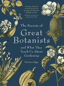 The Secrets of Great Botanists : And What They Teach Us About Gardening-9781923011038