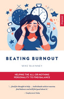 Beating Burnout : Helping the all-or-nothing personality to find balance-9781923011069