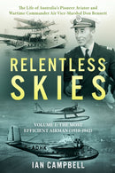 Relentless Skies : Volume 1 - The Most Efficient Airman (1910-1942) 1-9781923020450