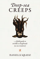 Deep-sea Creeps : A field guide to terrible ex-boyfriends (as sea creatures)-9781923049024
