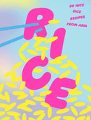 Rice: 80 Nice Rice Recipes from Asia-9781923049086
