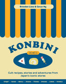 Konbini : Cult recipes, stories and adventures from Japan's iconic convenience stores-9781923049314