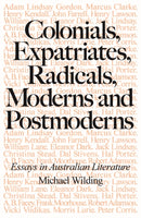 Colonials, Expatriates, Radicals, Moderns and Postmoderns : Essays in Australian Literature-9781923068766
