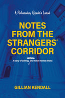 Notes from the Strangers' Corridor : A Parliamentary Reporter's Lament-9781923068810