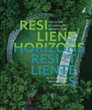 Resilient Horizons : The Future of Landscape Architecture-9781923094086