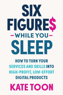 Six Figures While You Sleep