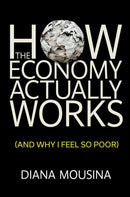 How the Economy Actually Works
