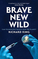 Brave New Wild : Can Technoscience Save the Planet?-9781923192249