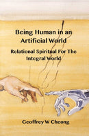 Being Human in an Artificial World : Relational Spirituality of the Integral World-9781923206489