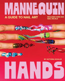 Mannequin Hands : Your Guide to Nail Art-9781923208247