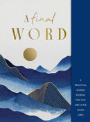 A Final Word : A practical guided journal for you and your loved ones-9781923208520