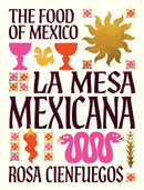 La Mesa Mexicana : The Food of Mexico-9781923239425
