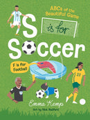 S is for Soccer, F is for Football : ABCs of the beautiful game-9781923239838