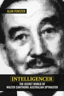 Intelligencer : The Secret World of Walter Cawthorn, Australian Spymaster-9781923267053