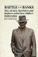 Battle of the Banks : How ad men, barristers and bankers ended Ben Chifley's boldest plan-9781923267275