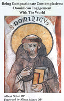 Being Compassionate Contemplatives : Dominican Engagement with the World-9781923385269