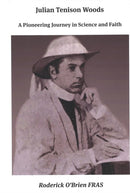 Julian Tenison Woods : A Pioneering Journey in Science and Faith-9781923385399