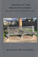 Justice at the Heart of Liturgy : Questions Unresolved-9781923385467