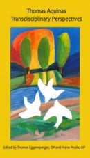 Thomas Aquinas : Transdisciplinary Perspectives-9781923385597