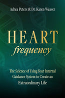 Heart Frequency : The Science of Using Your Internal Guidance System to Create an Extraordinary Life-9781923612051