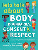 Let's Talk About Body Boundaries, Consent & Respect : A book to teach children about body ownership, respectful relationships, feelings and emotions, choices, and recognizing bullying behaviors-9781925089189