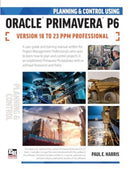 Planning and Control Using Oracle Primavera P6 Versions 18 to 23 PPM Professional-9781925185973