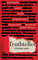 Truthteller : An Investigative Reporter's Journey Through the World of Truth Prevention, Fake News and Conspiracy Theories-9781925335897