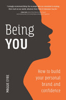 Being You : How to Build Your Personal Brand and Confidence-9781925335927