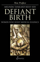 Defiant Birth : Women Who Resist Medical Eugenics-9781925581911