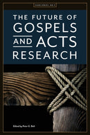 The Future of Gospels and Acts Research-9781925730432