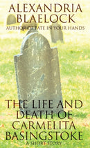 The Life and Death of Carmelita Basingstoke : A Short Story-9781925749281