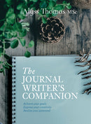 The Journal Writer's Companion : Achieve Your Goals  Express Your Creativity  Realize Your Potential-9781925820041