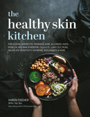 The Healthy Skin Kitchen : For Eczema, Dermatitis, Psoriasis, Acne, Allergies, Hives, Rosacea, Red Skin Syndrome, Cellulite, Leaky Gut, MCAS, Salicylate Sensitivity, Histamine Intolerance & more-9781925820652