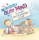 The Incredibly Busy Mind of Bowen Bartholomew Crisp-9781925820881