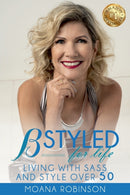 BSTYLED for Life : Living With Sass And Style Over 50-9781925884715