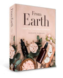 From Earth : A guide to creating a natural apothecary-9781925946253