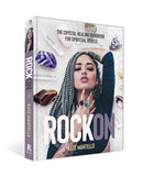 Rock On : The Crystal Healing Handbook for Spiritual Rebels-9781925946543